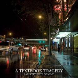 A Textbook Tragedy : Rain City State of Mind